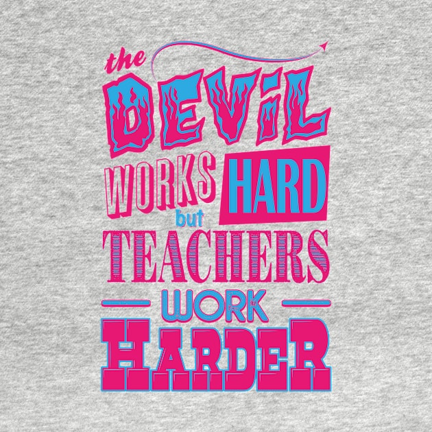 The Devil works hard but Teachers work harder by Daribo